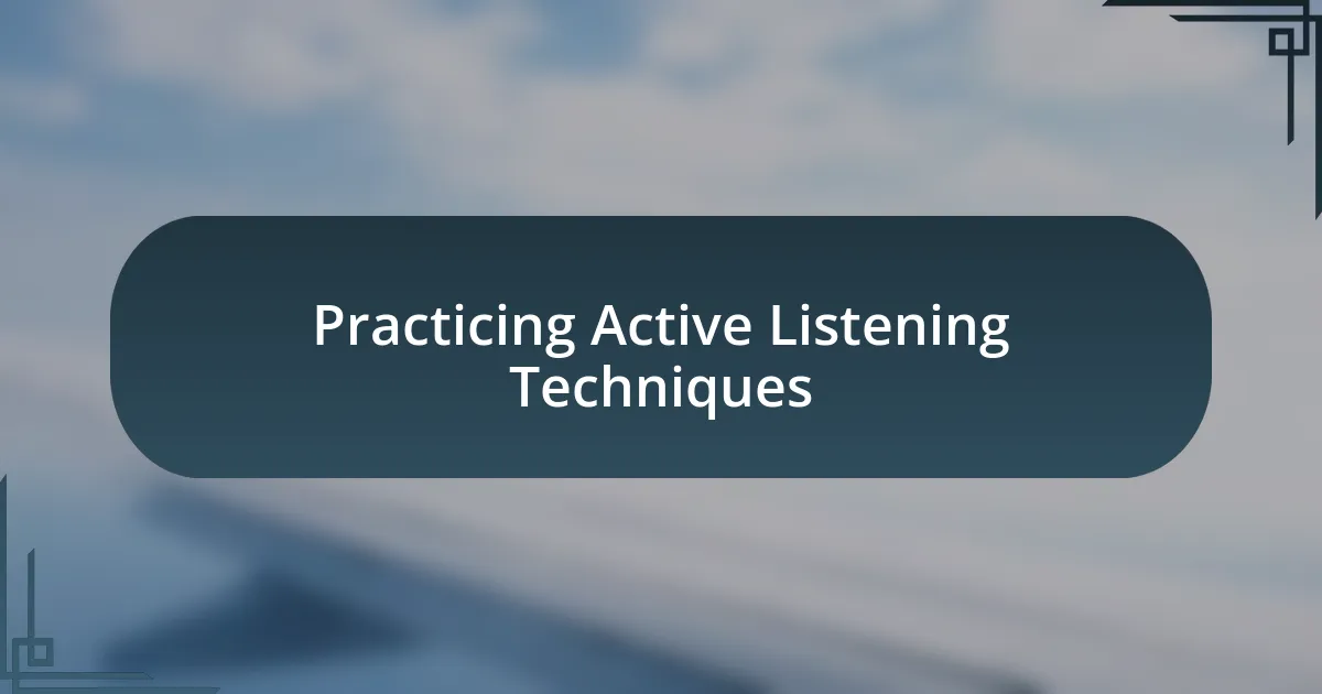 Practicing Active Listening Techniques