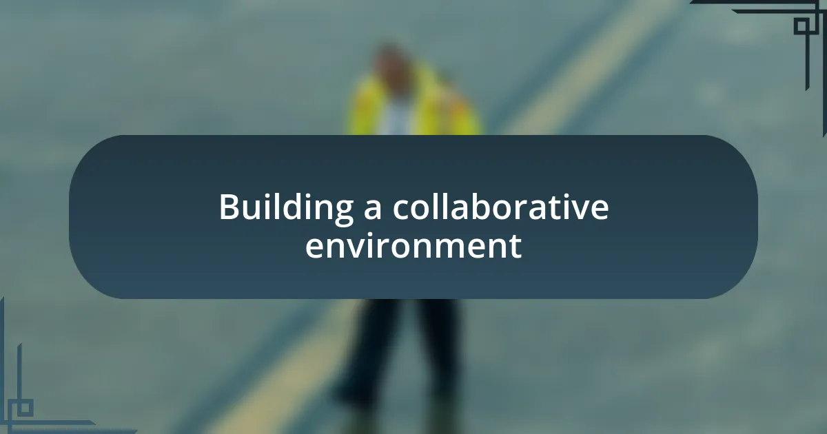 Building a collaborative environment
