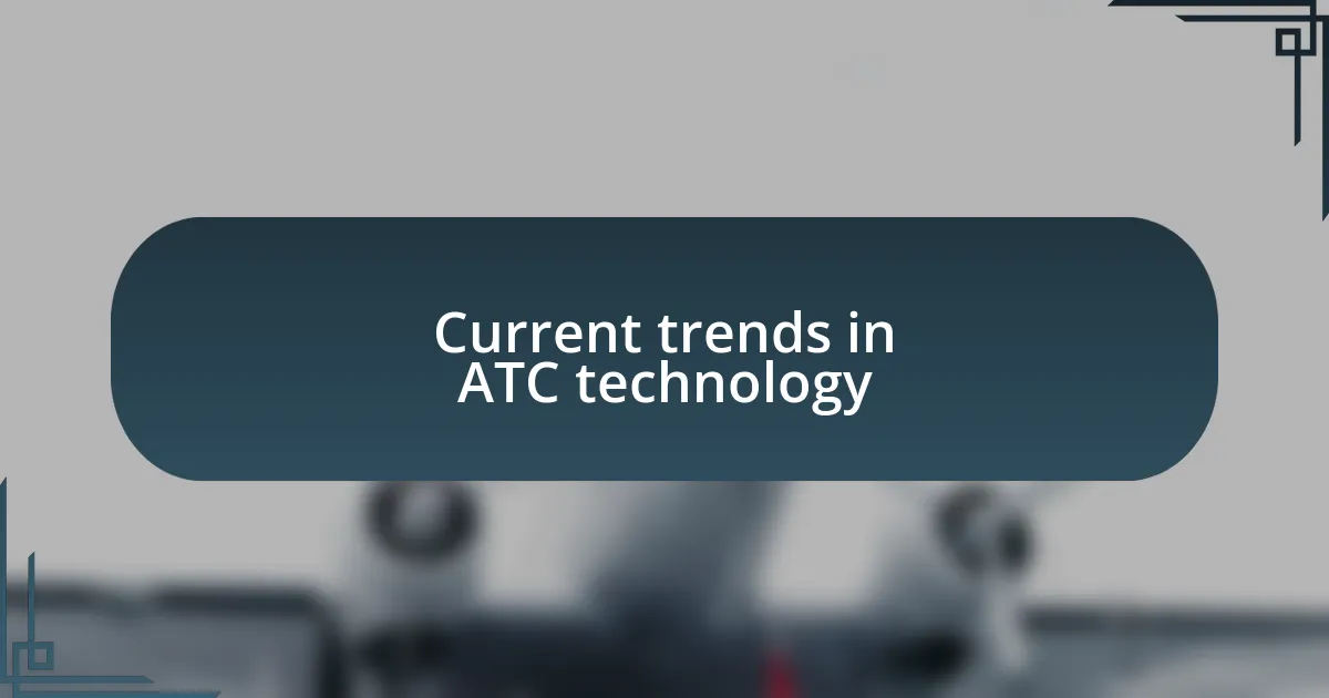 Current trends in ATC technology